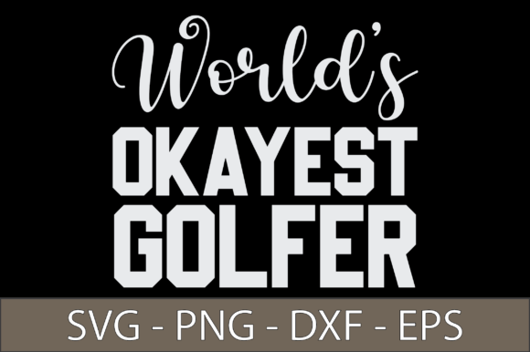 Worlds Okayest Golfer SVG Cut File for Crafts and Graphics